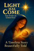 Light Has Come: Celebrate the True Meaning of Christmas with Beauty, Wonder, and Joy.
